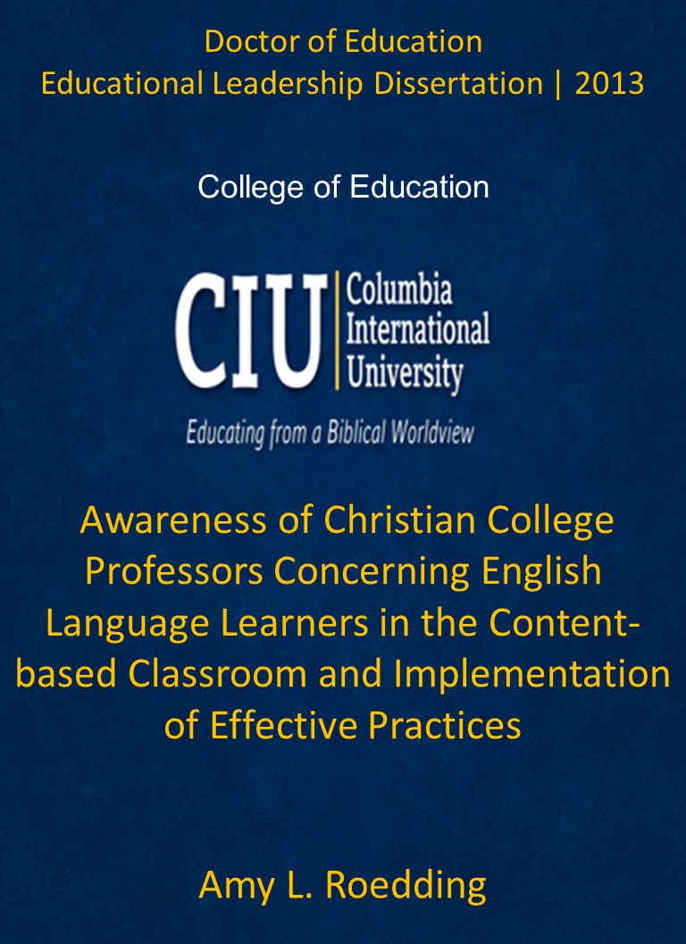 Title details for Awareness of Christian College Professors Concerning English Language Learners in the Content-based Classroom and Implementation of Effective Practices by Amy L. Roedding - Available